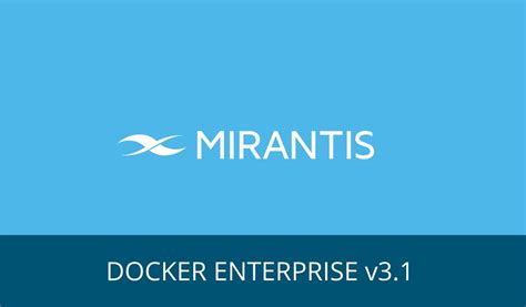 Mirantis Merilis Docker Enterprise Versi 31