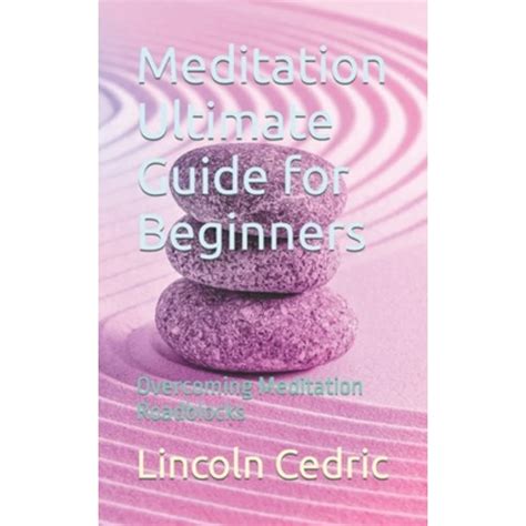 Meditation Ultimate Guide For Beginners Overcoming Meditation