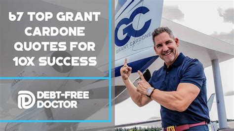 67 Top Grant Cardone Quotes For 10x Success - Debt-Free Doctor