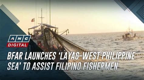 Bfar Launches Layag West Philippine Sea To Assist Filipino Fishermen