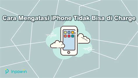 Cara Atasi Iphone Tidak Bisa Di Charge Terbaru