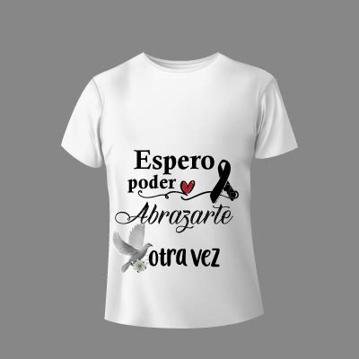 Camisetas Con Frases De Luto Bonitas En Memoria De Un Ser Querido