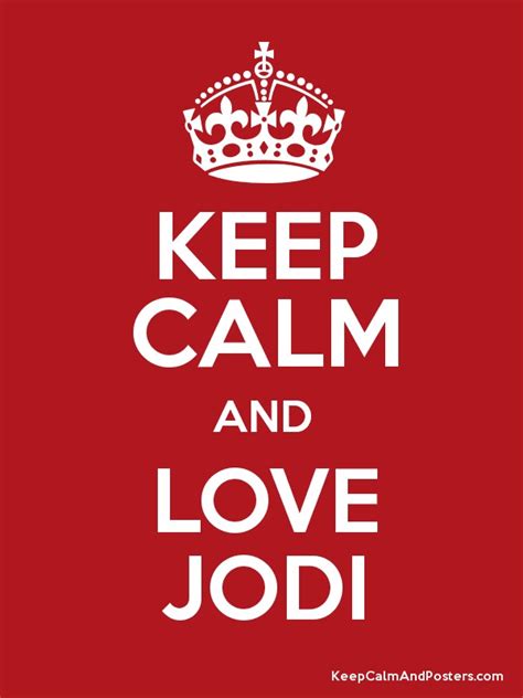 Keep Calm And Love Jodi Keep Calm And Posters Generator Maker For