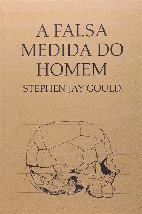 A Falsa Medida Do Homem Stephen Jay Gould Livro Resumido