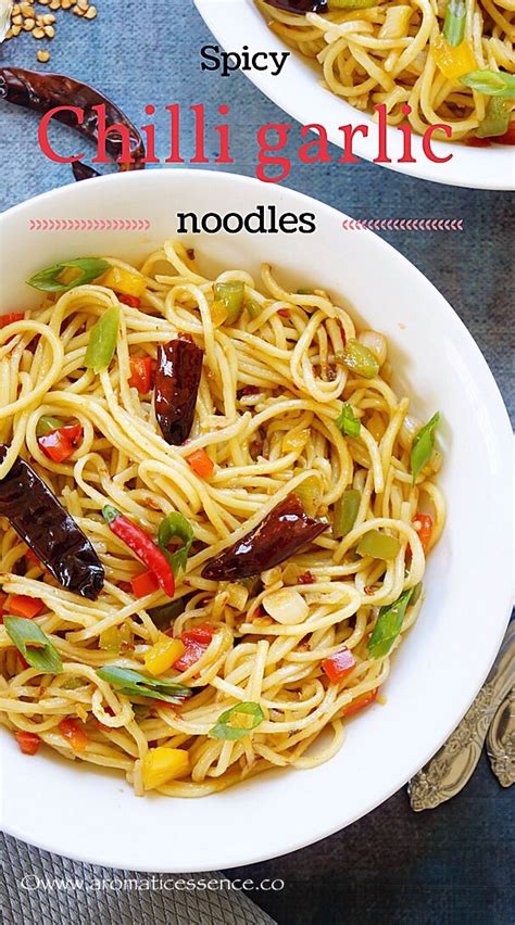 Chilli Garlic Noodles Recipe Chilli Garlic Hakka Noodles Aromatic