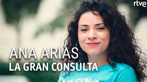 Ana Arias Entrevista La Gran Consulta Youtube