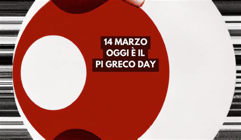 Marzo Oggi Il Pi Greco Day