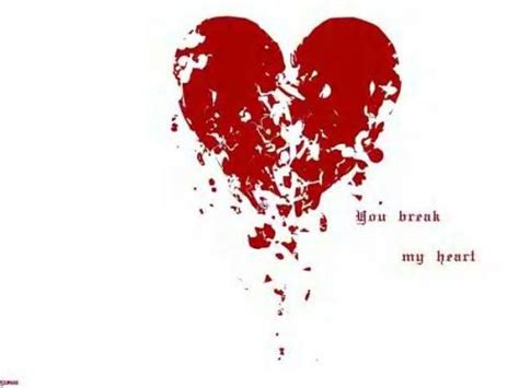 You Broke My Heart My Heart Is Breaking Broken Heart Photos Broken