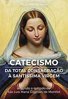 eBook Catecismo da Total Consagração à Santíssima Virgem Perguntas e