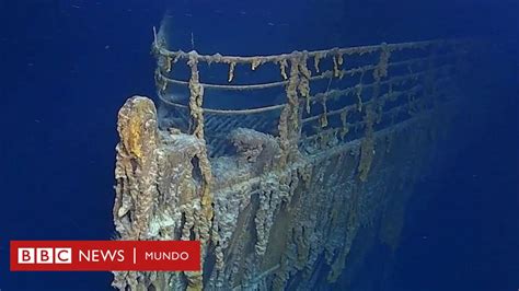 Así Se Ve El Titanic 107 Años Después Del Naufragio Bbc News Mundo