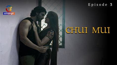 Chui Mui S E Hindi Hot Web Series Atrangii App Porn Video Aagmaal