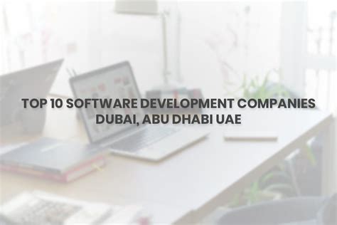 Top 10 Software Development Companies In Dubai An Exclusive Analysis