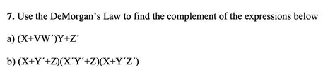 Solved 7 Use The Demorgan S Law To Find The Complement Of