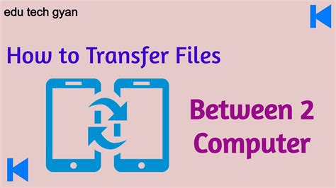 How To Transfer Files Between Two Computer Step By Step Edu Tech Gyan