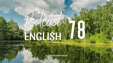 Easy English Podcast 78 I Luyện Nghe Tiếng Anh Có Phụ đề Youtube