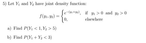 Solved 5 Let Y1 And Y2 Have Joint Density Function A Find