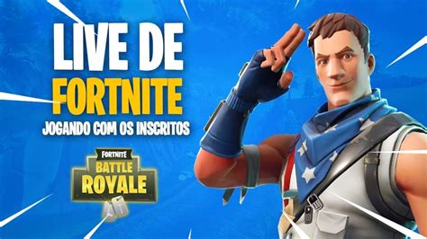 LIVE FORTNITE Jogando Inscritos Ao Vivo YouTube