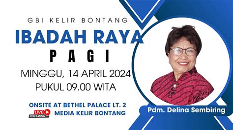 Ibadah Raya Pagi Gbi Kelir Kota Bontang Minggu 14 April 2024 Youtube