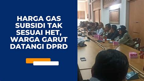 Harga Gas Subsidi Tak Sesuai HET Warga Garut Datangi DPRD YouTube