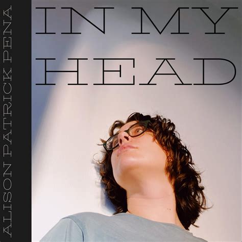 Letra De In My Head De Alison Patrick Pena Musixmatch