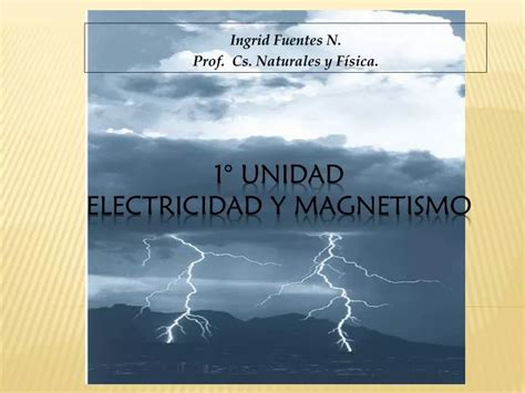 PPT 1 Unidad ELECTRICIDAD Y MAGNETISMO PowerPoint Presentation Free