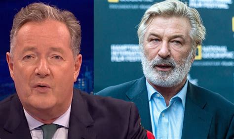 Piers Morgan Blasts Arrogant Alec Baldwin For Playing Victim After