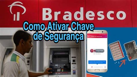 Como Ativar a chave de segurança no caixa Eletrônico Bradesco