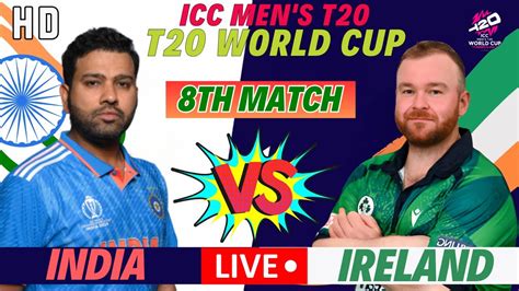 India Vs Ireland T20 World Cup Match Live Score And Commentary Ind Vs Ire Live Icc T20 Wc