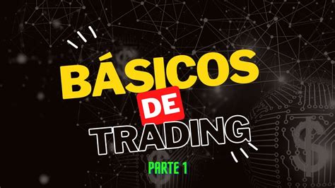 Basicos De Trading ¿que Es Trading Youtube