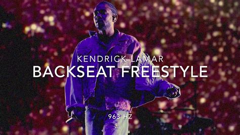 Kendrick Lamar Backseat Freestyle 963 Hz God Frequency YouTube