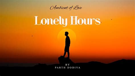 Lonely Hours Parth Dodiya Jaan E Mann Sau Dard Jaan Nisaar