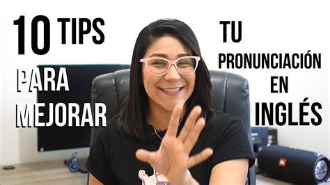 10 Tips Para Mejorar Tu Pronunciación En Inglés Youtube