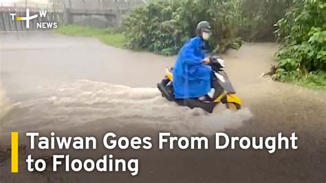 Taiwan Goes From Drought To Flooding In Matter Of Months Taiwanplus