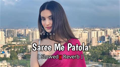 Saree Me Patola Slowed Reverb Anjali Raghav And Ajay Hooda