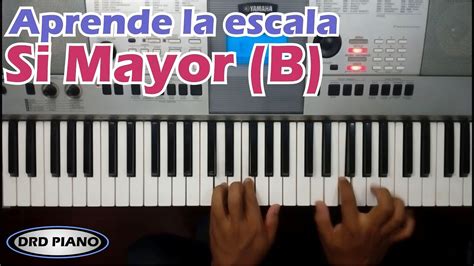 Aprende F Cil La Escala De Si Mayor B Con Acordes En Piano Youtube