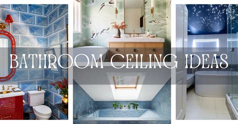 12 Easy Bathroom Ceiling Ideas for a Stylish Retreat