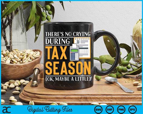 Theres No Crying During Tax Season Accountant Joke Svg Printable File