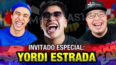 Yordi Estrada El Moscast Vip Cap 89 Youtube