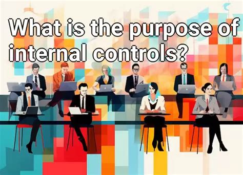 What Is The Purpose Of Internal Controls Businessgovcapital