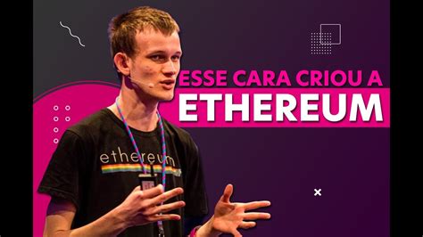 Vitalik Buterin Conhe A O G Nio Que Criou A Ethereum Youtube