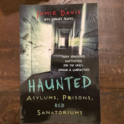 Haunted Asylums Prisons And Sanatoriums By Jamie Davis Whitmer Paperback Pangobooks