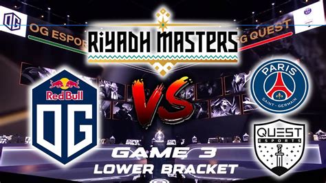 OG VS PSG QUEST GAME 3 RIYADH MASTERS PLAYOFFS LOWER BRACKET YouTube