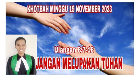 KHOTBAH MINGGU 19 November 2023 JANGAN MELUPAKAN TUHAN ULANGAN 8 7 18