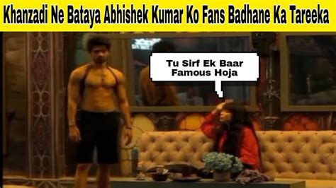 Khanzadi न बतय Abhishek kumar क Fans badhane ka Tareka bigg