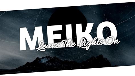 Meiko Leave Lights On Twin Remix Youtube