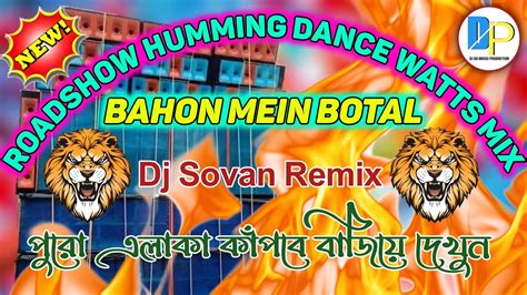 Bahon Mein Botal Roadshow Humming Dance Watts Mix Dj Sovan