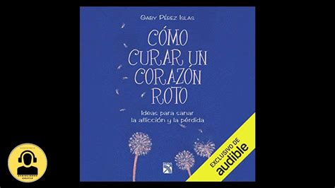 C Mo Curar Un Coraz N Roto Audiolibro De Gaby P Rez Islas Youtube