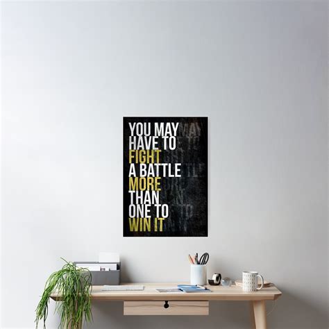 You May Have To Fight A Battle More Than One To Win It Motivational