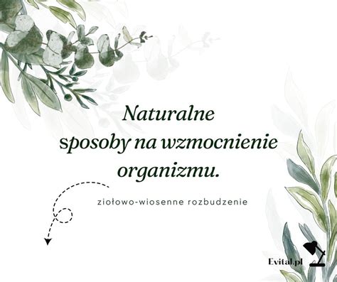 Wiosenne Budzenie z Mocą Ziół czyli Naturalne Sposoby na Wzmocnienie