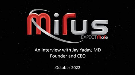 Interview With Jay Yadav Md Founder And Ceo Of Mirus 102022 On Vimeo